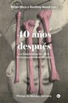 40 años despues: la despenalizacion de la homosexualidad en españa. investiga-victor mora-geoffroy huard-9788417319779