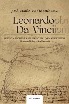 (i.b.d.) leonardo da vinci: dibujo y escritura en espejo en los manuscritos. itinerario bibliografico ilustrado-jose maria cid rodriguez-9788417335779