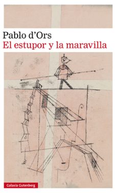 el estupor y la maravilla-pablo d ors-9788417355579