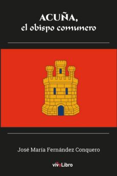 acuña, el obispo comunero-jose maria fernandez conquero-9788417392079