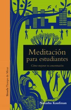 meditacion para estudiantes: como mejorar tu concentracion-natasha kaufman-9788417454579