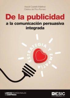 de la publicidad a la comunicacion persuasiva integradade la publicidad a la comunicacion persuasiva integrada. estrategia y empatia (ebook)-araceli castello martinez-cristina del pino romero-9788417513979