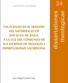 las fuentes en el tratado del sacerdocio de avila, a la luz del conjunto de sus escritos de teologia y espiritualidad sacerdotal-9788417561079