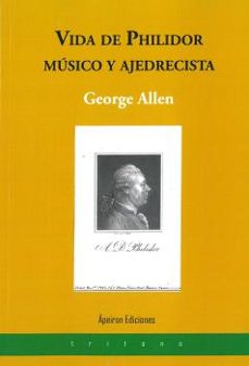 vida de philidor musico y ajedrecista-george allen-9788417574079