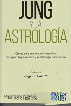 jung y la astrología. claves para una lectura integradora de la p sicología analítica y la astrología humanística-maximiliano peralta-9788417581879
