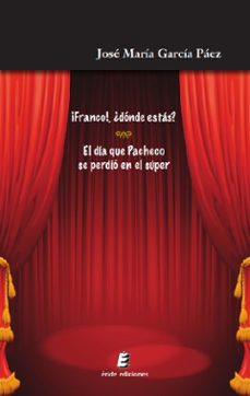 ¡franco!, ¿donde estas? - el dia que pacheco se perdio en el supe r-9788417659479