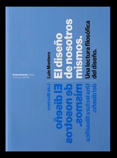 el diseño de nosotros mismos. una lectura filosofica del diseño-9788418049279