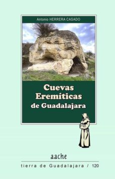 cuevas eremiticas de gadalajara-antonio herrera casado-9788418131479