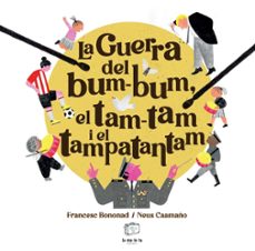 la guerra del bum - bum, el tam - tam i el tampatantam (edicio en catala)-francesc bononad-9788418232879