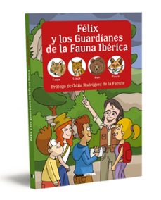 felix y los guardianes de la fauna iberica.-francisco javier lorente-puchades-9788418246579