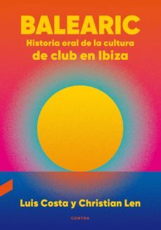 balearic: historia oral de la cultura de club en ibiza (ebook)-luis costa plans-9788418282379