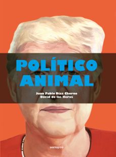 político animal-juan pablo diaz chorne-david de las heras-9788418342479