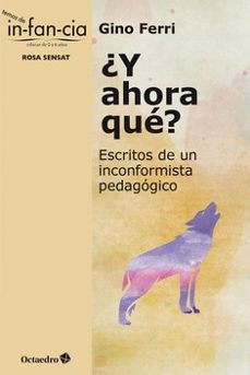 ¿y ahora que?: escritos de un inconformista pedagogico-gino ferri-9788418348679