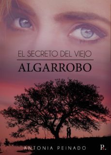 el secreto del viejo algarrobo (ebook)-antonia peinado perez-9788418686979