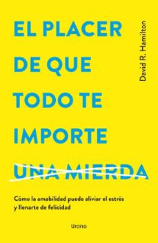 el placer de que todo te importe una mierda-david r. hamilton-9788418714979