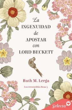 la ingenuidad de apostar con lord beckett (los irresistibles beau 5) (ebook)-ruth m. lerga-9788418724879