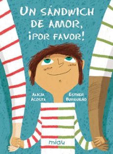 un sandwich de amor, ¡por favor!-alicia acosta-9788418749179