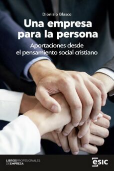una empresa para la persona. aportaciones desde el pensamiento social cristiano-dionisio blasco-9788418944079