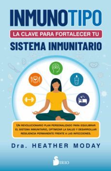 inmunotipo: la clave para fortalecer tu sistema inmunitario. (ebook)-dra. heather moday-9788419105479