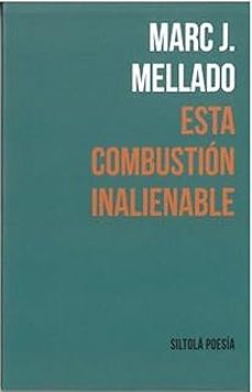 esta combustion inalienable-marc jesus tena mellado-9788419298379