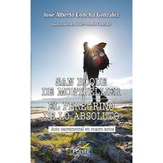 san roque de montpellier. el peregrino de lo absoluto-jose alberto concha gonzalez-9788419307279