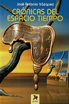 cronicas del espacio tiempo-jose antonio vazquez-9788419604279