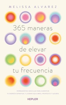 365 maneras de elevar tu frecuencia-melissa alvarez-9788419656179