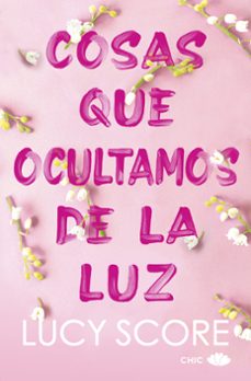 cosas que ocultamos de la luz-lucy score-9788419702579