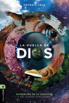 la huella de dios: evidencias de la creación y del diseño inteligente (ebook)-antonio cruz-9788419779779