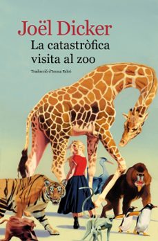 la catastrofica visita al zoo-joel dicker-9788419836779
