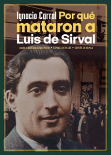 por que mataron a luis de sirval-ignacio carral-9788419877079