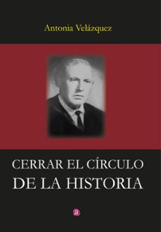 cerrar el circulo de la historia (ebook)-antonia velázquez fuentes-9788419946379