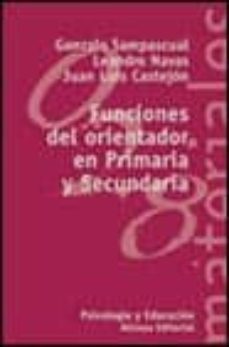 funciones del orientador en primaria y secundaria-gonzalo sampascual-leandro navas-juan luis castejon costa-9788420657479