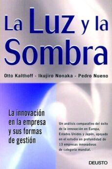 la luz y la sombra: la innovacion en la empresa y sus formas de g estion-9788423422579