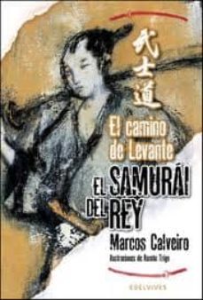 el camino de levante (el samurai del rey, 1)-marcos calveiro-9788426376879