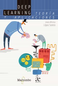 deep learning: teoria y aplicaciones (ebook)-jesús alfonso lópez sotelo-9788426736079