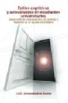 estilos cognitivos y autoconcepto en estudiantes universitarios: desarrollo de instrumentos de medida e impacto en el ajuste psicologico-9788427126879