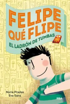 felipe que flipe, 4: los ladrones de tumbas-9788427208179