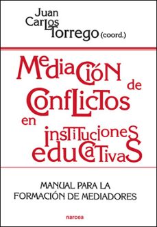 mediacion de conflictos en instituciones educativas: manual para formacion de mediadores-juan carlos torrego-9788427713079