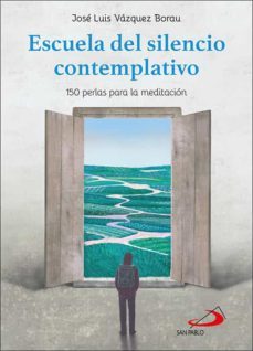 escuela del silencio contemplativo-jose luis vazquez borau-9788428564779