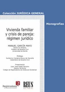 vivienda familiar y crisis de pareja: régimen jurídico-manuel garcia mayo-9788429021479