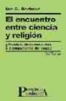 encuentro entre ciencia y religion ¿rivales desconicidas o compañ eras de viaje?-ian g. barbour-9788429315479