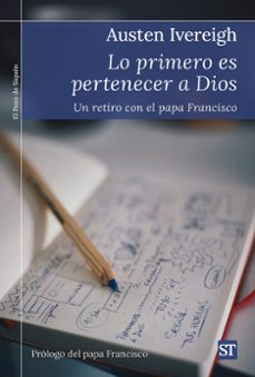 lo primero es pertenecer a dios-austen ivereigh-9788429332179