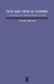 dios que viene al hombre i: del duelo al desvalamiento de dios-joseph moingt-9788430116379