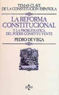 la reforma constitucional y problematica del poder constituyente-9788430912179