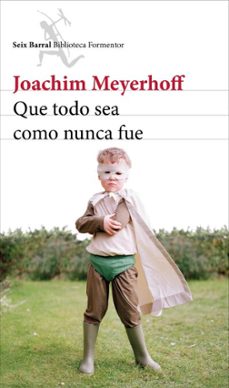 que todo sea como nunca fue-joachim meyerhoff-9788432224379