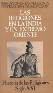 las religiones en la india y en el extremo oriente: formacion de las religiones universales y de salvacion (t.4) (5ª ed.)-a. et al. bareau-9788432302879