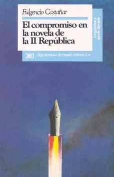 compromiso en la novela de la ii republica, el-fulgencio castañar-9788432307379
