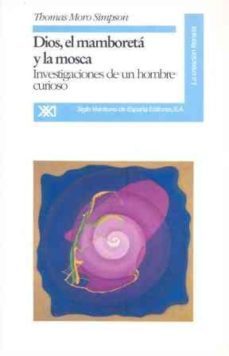 dios,el mamboreta y la mosca investigaciones de un hombre curioso-thomas moro simpson-9788432308079