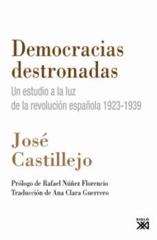 democracias destronadas: un estudio a la luz de la revolucion esp añola 1923-1939-9788432313479